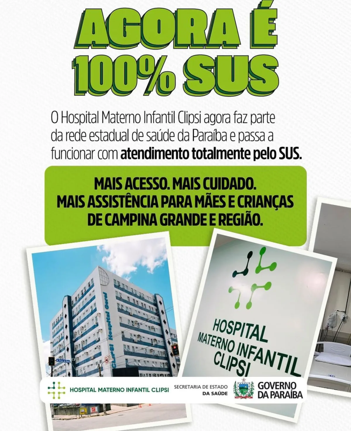 HOSPITAL MATERNO INFANTIL CLIPSI PASSA A SER 100% SUS E O Hospital Materno Infantil Clipsi, em Campina Grande, inicia uma nova fase em sua história ao passar a integrar oficialmente a rede estadual de saúde da Paraíba com atendimento totalmente realizado 