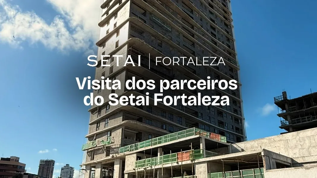 SETAI GRUPO GP RECEBE NOVOS PARCEIROS DE FORTALEZA E FORTALECE PERSPECTIVAS DE FUTUROS EMPREENDIMENTOS