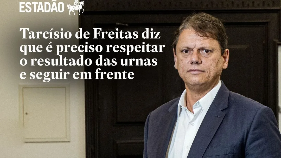 Tarcísio de Freitas diz que é preciso respeitar o resultado das urnas e seguir em frente