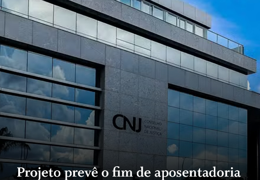 Projeto prevê o fim de aposentadoria compulsória aplicada como forma de punição a juízes
