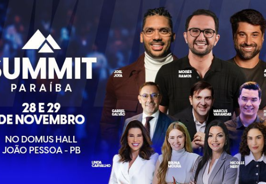 João Pessoa sedia SUMMIT Paraíba: maior evento de empreendedorismo e negócios do estado, com Joel Jota, Livian Aragão, Alfredo Soares e Moisés Ramos