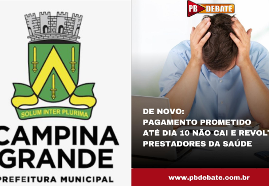 SERVIDORES DA SAÚDE SEM DINHEIRO: PREFEITURA DE CAMPINA GRANDE ATRASA SALÁRIOS, ENGANA PRESTADORES E SÓ PAGA ENFERMAGEM APÓS PRESSÃO