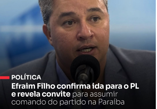 Efraim Filho confirma ida para o PL e revela convite para assumir comando do partido na Paraíba